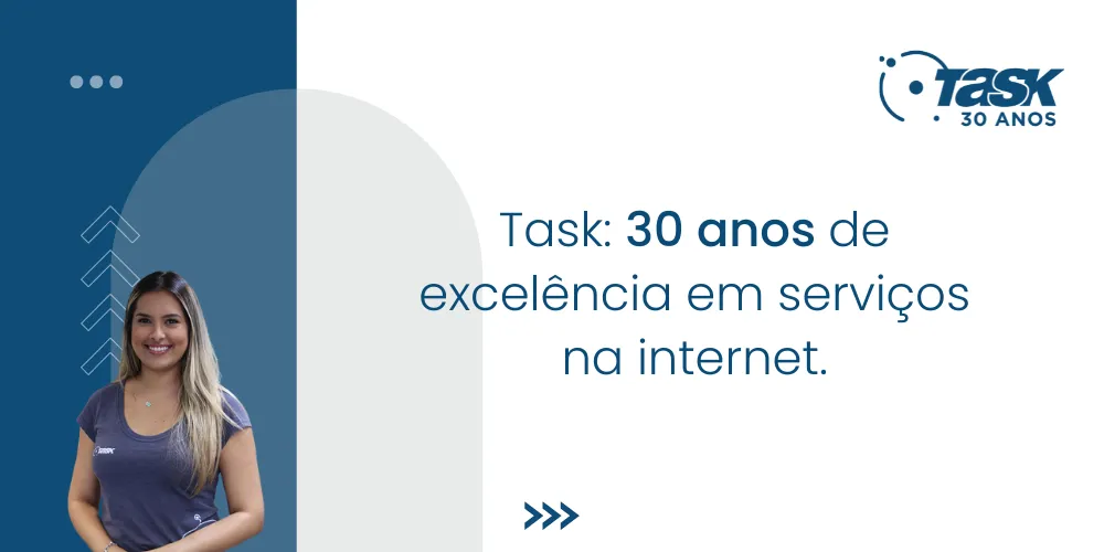 Imagem com uma mulher sorrindo e o título "Task: 30 anos de excelência em serviços na internet".